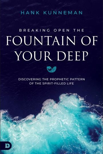 Breaking Open the Fountain of Your Deep by Hank Kunneman