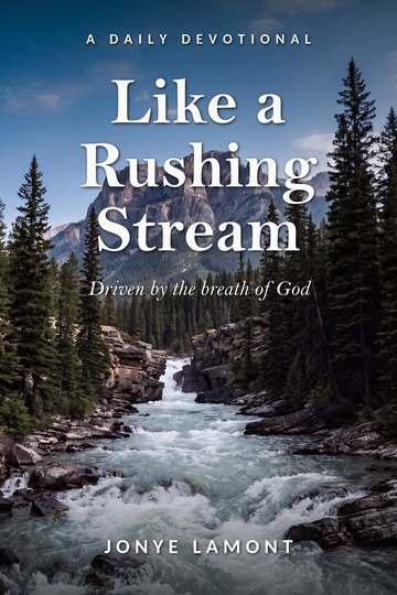Like a Rushing Stream by Jonye Lamont